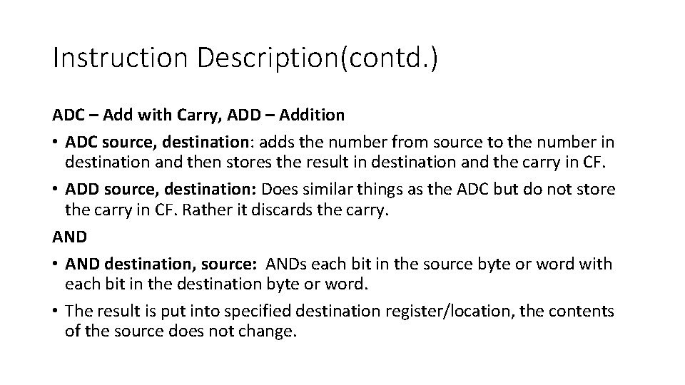 Instruction Description(contd. ) ADC – Add with Carry, ADD – Addition • ADC source,