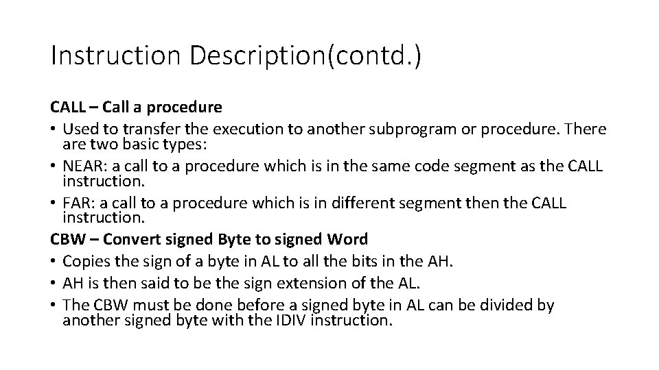 Instruction Description(contd. ) CALL – Call a procedure • Used to transfer the execution