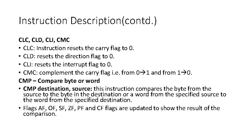 Instruction Description(contd. ) CLC, CLD, CLI, CMC • CLC: Instruction resets the carry flag