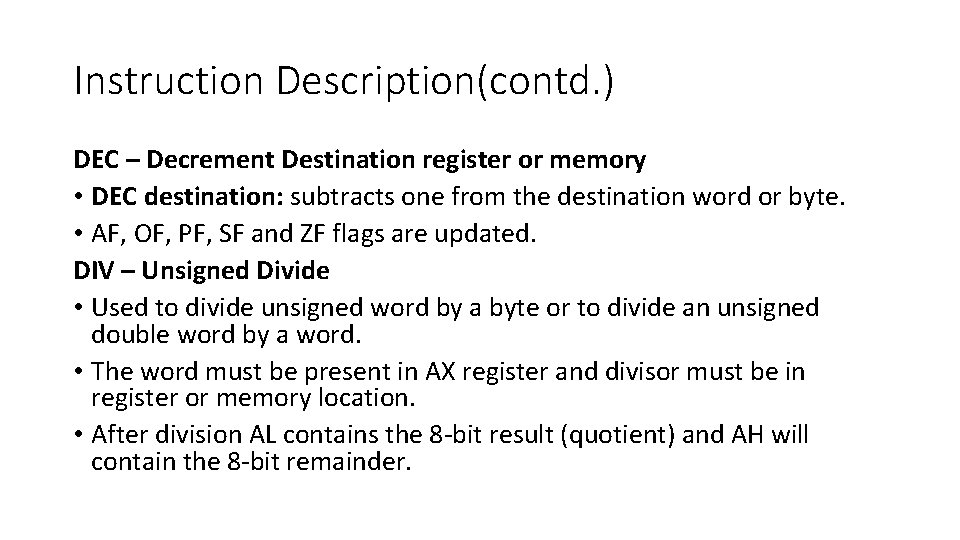 Instruction Description(contd. ) DEC – Decrement Destination register or memory • DEC destination: subtracts