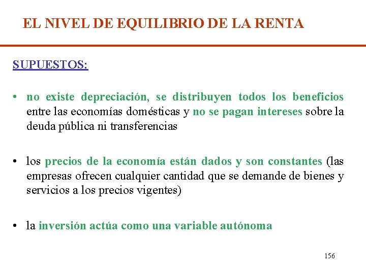 EL NIVEL DE EQUILIBRIO DE LA RENTA SUPUESTOS: • no existe depreciación, se distribuyen