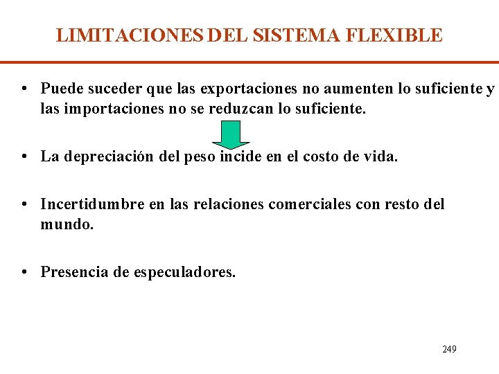 LIMITACIONES DEL SISTEMA FLEXIBLE • Puede suceder que las exportaciones no aumenten lo suficiente