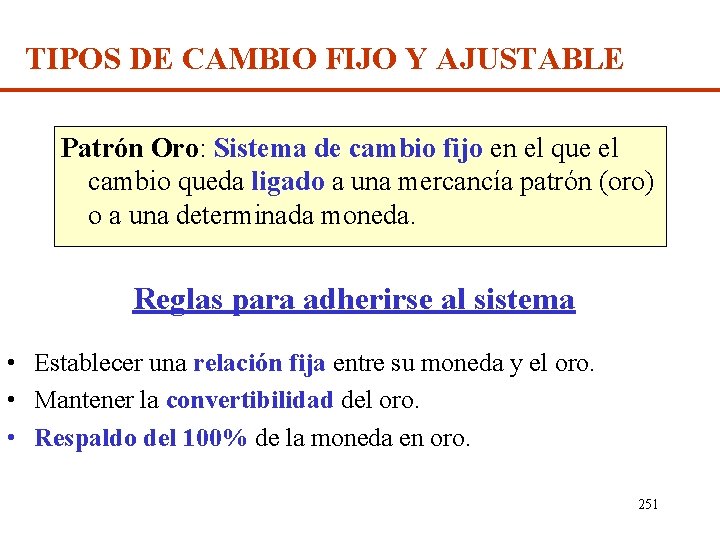 TIPOS DE CAMBIO FIJO Y AJUSTABLE Patrón Oro: Sistema de cambio fijo en el