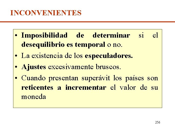 INCONVENIENTES • Imposibilidad de determinar si el desequilibrio es temporal o no. • La