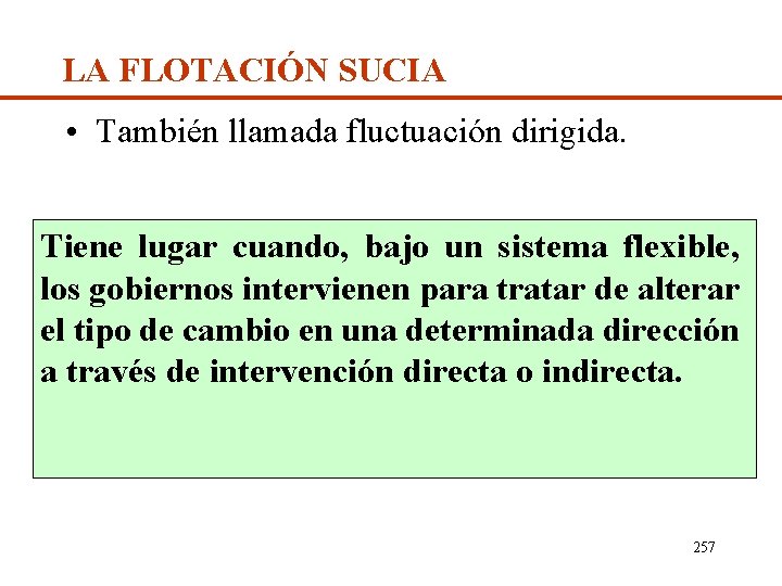 LA FLOTACIÓN SUCIA • También llamada fluctuación dirigida. Tiene lugar cuando, bajo un sistema