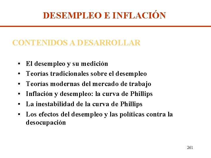 DESEMPLEO E INFLACIÓN CONTENIDOS A DESARROLLAR • • • El desempleo y su medición