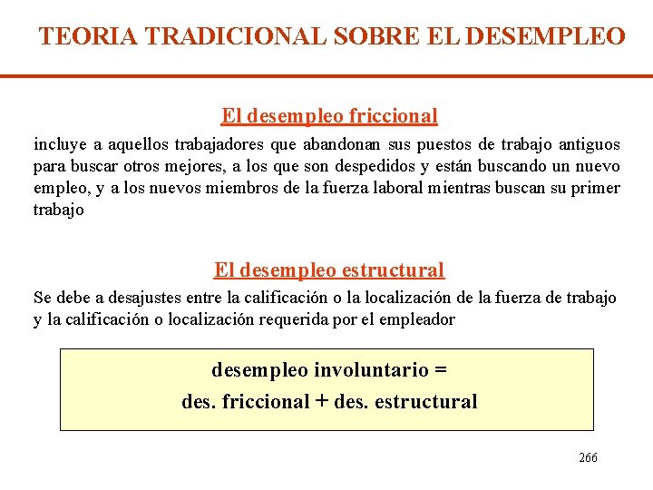 TEORIA TRADICIONAL SOBRE EL DESEMPLEO El desempleo friccional incluye a aquellos trabajadores que abandonan