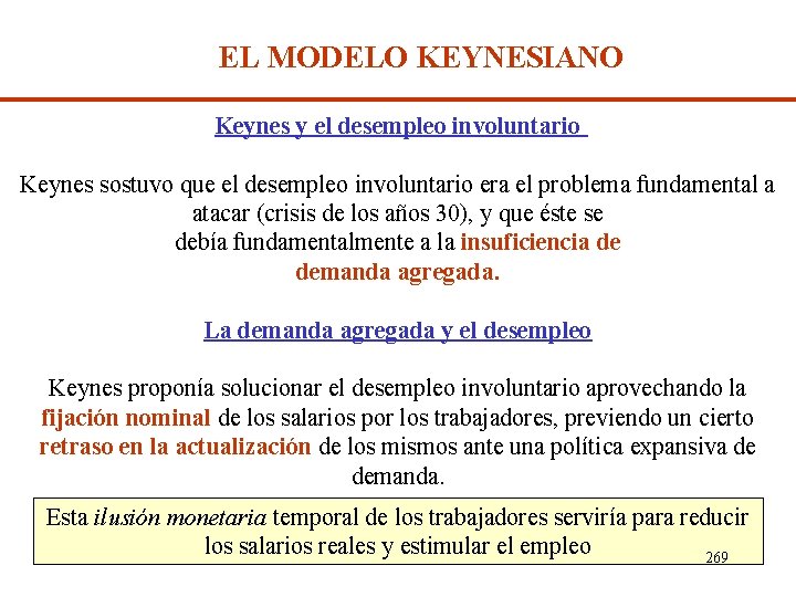 EL MODELO KEYNESIANO Keynes y el desempleo involuntario Keynes sostuvo que el desempleo involuntario