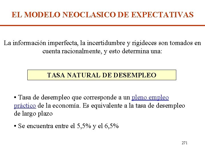 EL MODELO NEOCLASICO DE EXPECTATIVAS La información imperfecta, la incertidumbre y rigideces son tomados