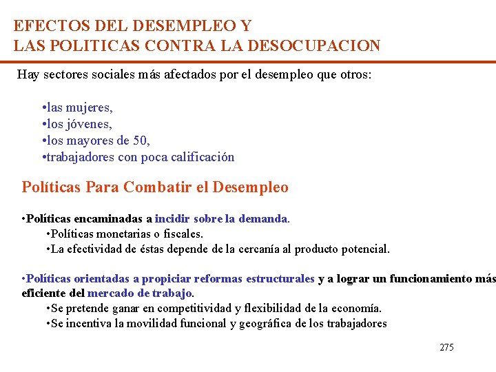 EFECTOS DEL DESEMPLEO Y LAS POLITICAS CONTRA LA DESOCUPACION Hay sectores sociales más afectados