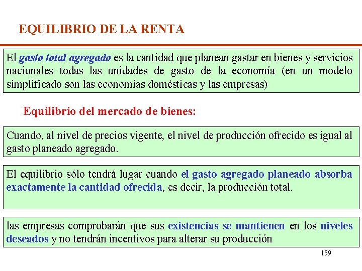 EQUILIBRIO DE LA RENTA El gasto total agregado es la cantidad que planean gastar