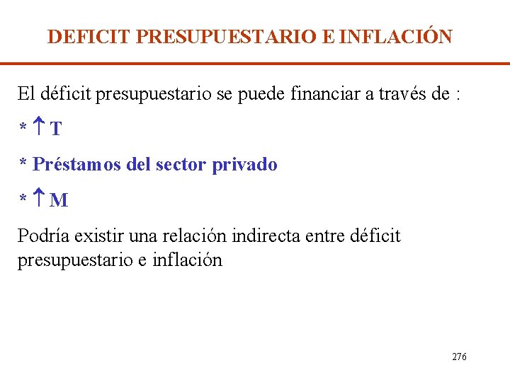 DEFICIT PRESUPUESTARIO E INFLACIÓN El déficit presupuestario se puede financiar a través de :