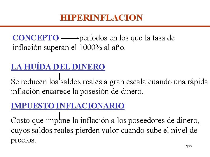 HIPERINFLACION CONCEPTO períodos en los que la tasa de inflación superan el 1000% al