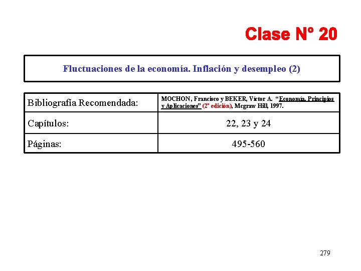 Fluctuaciones de la economía. Inflación y desempleo (2) Bibliografía Recomendada: Capítulos: Páginas: MOCHON ,