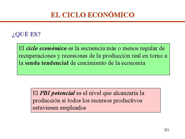 EL CICLO ECONÓMICO ¿QUÉ ES? El ciclo económico es la secuencia más o menos