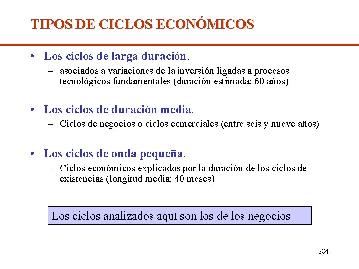 TIPOS DE CICLOS ECONÓMICOS • Los ciclos de larga duración. – asociados a variaciones