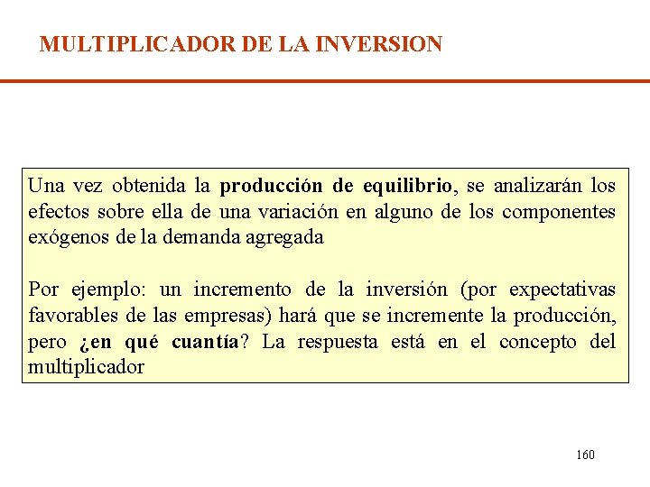 MULTIPLICADOR DE LA INVERSION Una vez obtenida la producción de equilibrio, se analizarán los