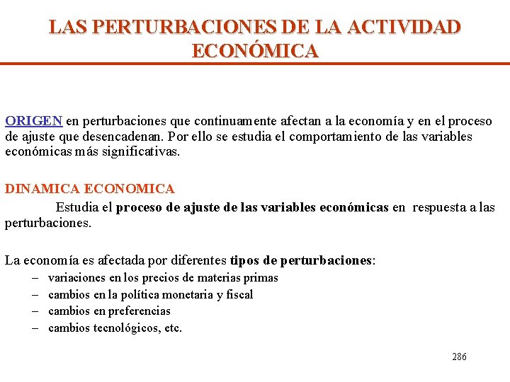 LAS PERTURBACIONES DE LA ACTIVIDAD ECONÓMICA ORIGEN en perturbaciones que continuamente afectan a la