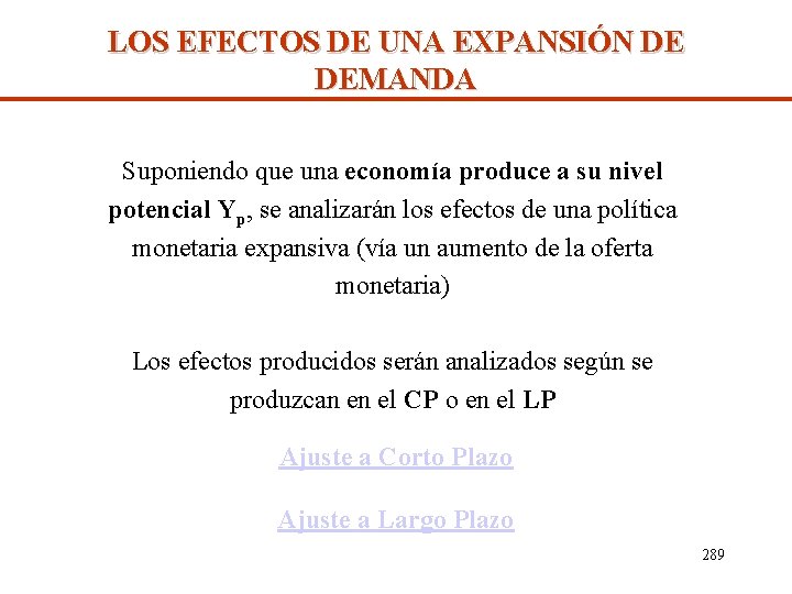 LOS EFECTOS DE UNA EXPANSIÓN DE DEMANDA Suponiendo que una economía produce a su