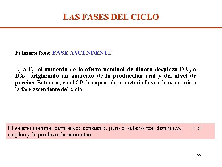 LAS FASES DEL CICLO Primera fase: FASE ASCENDENTE E 0 a E 1, el