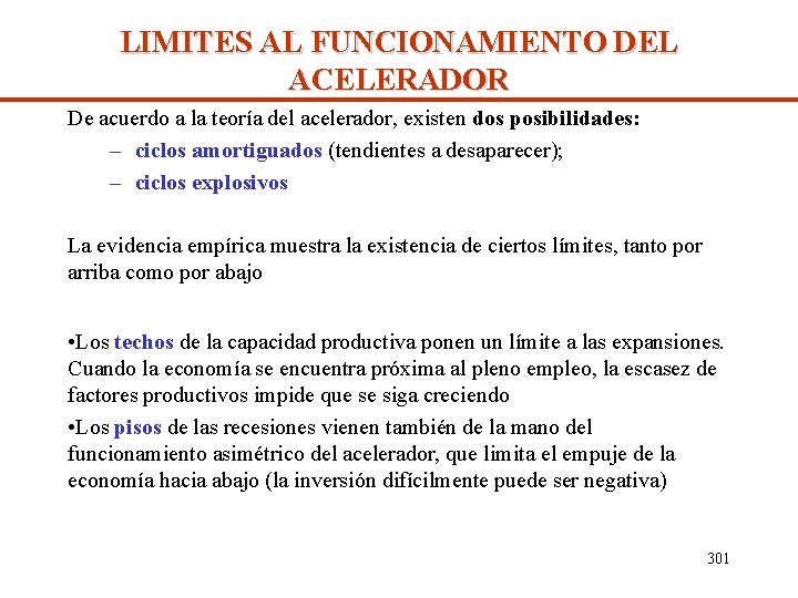 LIMITES AL FUNCIONAMIENTO DEL ACELERADOR De acuerdo a la teoría del acelerador, existen dos