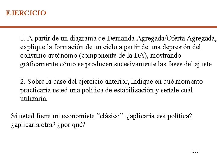 EJERCICIO 1. A partir de un diagrama de Demanda Agregada/Oferta Agregada, explique la formación