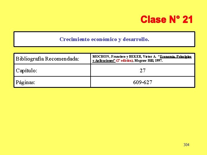 Crecimiento económico y desarrollo. Bibliografía Recomendada: MOCHON , Francisco y BEKER, Víctor A. “Economía,