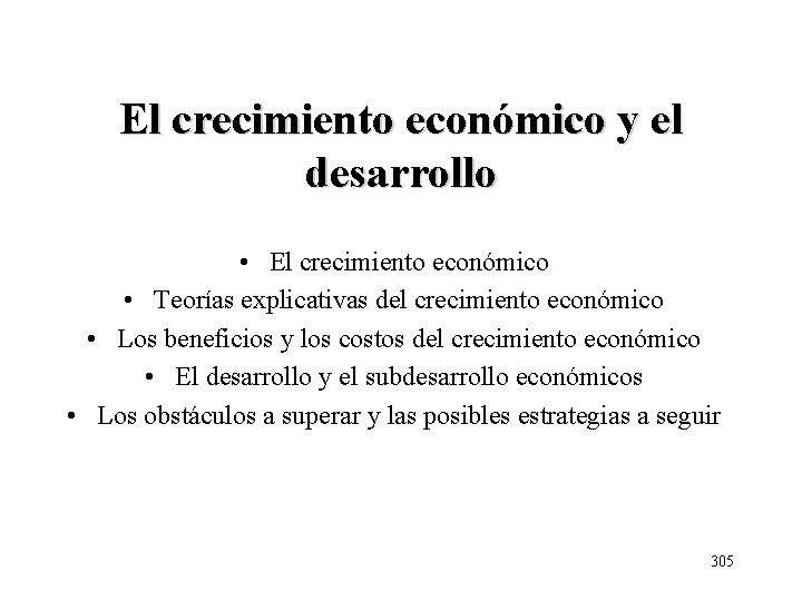 El crecimiento económico y el desarrollo • El crecimiento económico • Teorías explicativas del