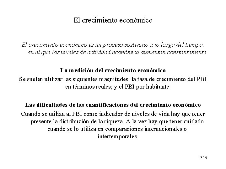 El crecimiento económico es un proceso sostenido a lo largo del tiempo, en el