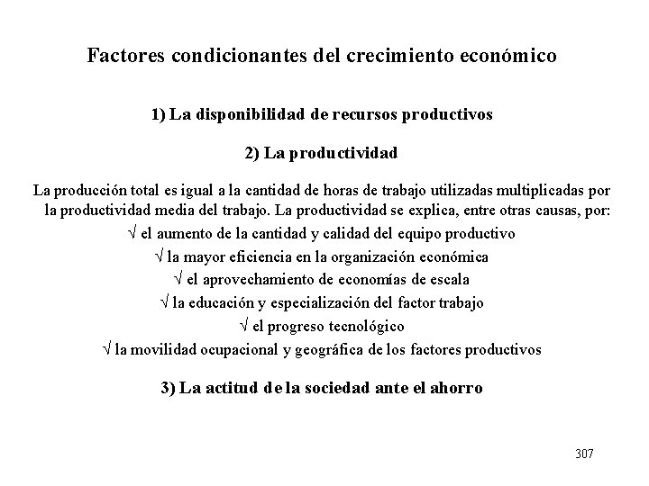 Factores condicionantes del crecimiento económico 1) La disponibilidad de recursos productivos 2) La productividad