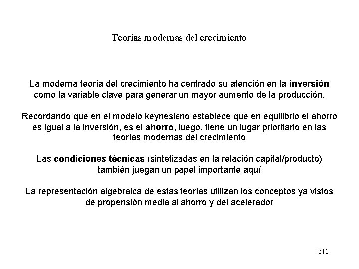 Teorías modernas del crecimiento La moderna teoría del crecimiento ha centrado su atención en