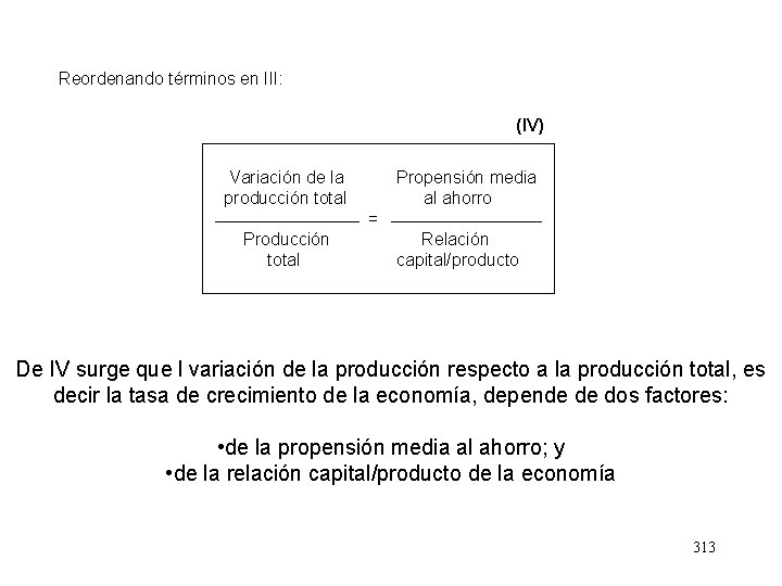 Reordenando términos en III: (IV) Variación de la producción total Propensión media al ahorro
