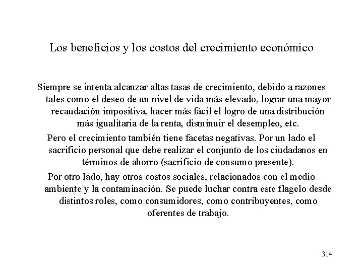 Los beneficios y los costos del crecimiento económico Siempre se intenta alcanzar altas tasas