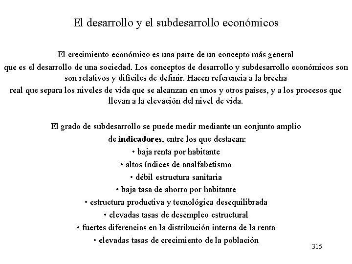 El desarrollo y el subdesarrollo económicos El crecimiento económico es una parte de un
