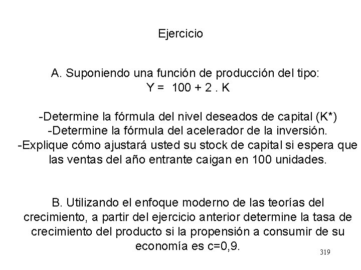 Ejercicio A. Suponiendo una función de producción del tipo: Y = 100 + 2.