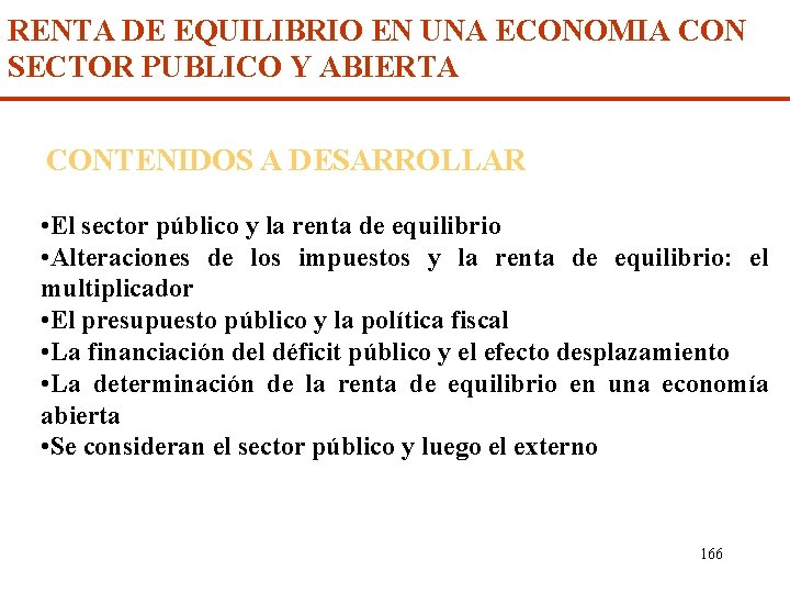 RENTA DE EQUILIBRIO EN UNA ECONOMIA CON SECTOR PUBLICO Y ABIERTA CONTENIDOS A DESARROLLAR