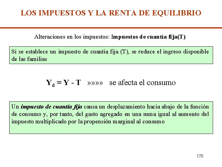 LOS IMPUESTOS Y LA RENTA DE EQUILIBRIO Alteraciones en los impuestos: Impuestos de cuantía