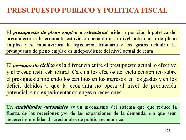 PRESUPUESTO PUBLICO Y POLITICA FISCAL El presupuesto de pleno empleo o estructural mide la
