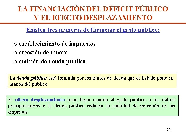 LA FINANCIACIÓN DEL DÉFICIT PÚBLICO Y EL EFECTO DESPLAZAMIENTO Existen tres maneras de financiar