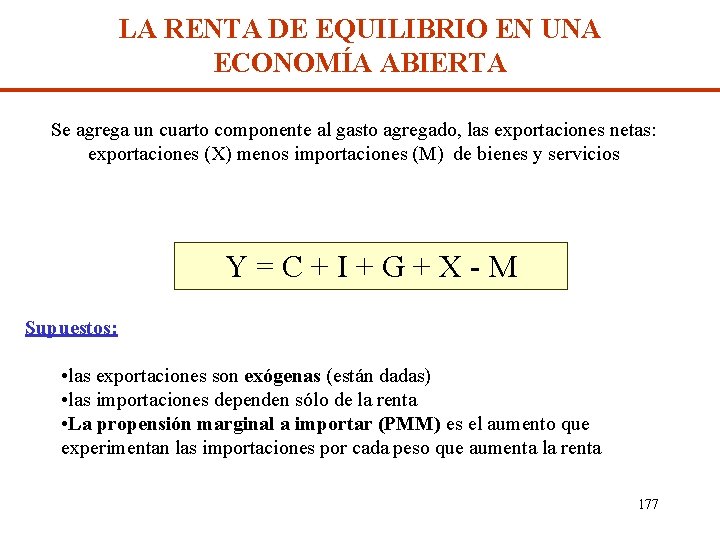 LA RENTA DE EQUILIBRIO EN UNA ECONOMÍA ABIERTA Se agrega un cuarto componente al