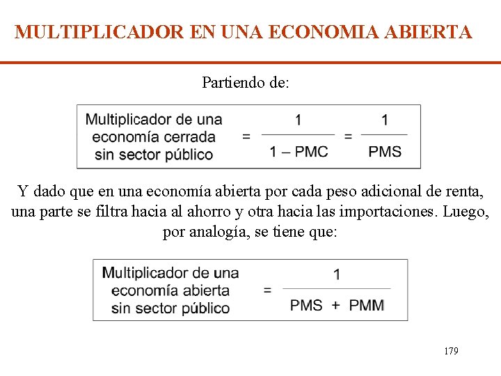 MULTIPLICADOR EN UNA ECONOMIA ABIERTA Partiendo de: Y dado que en una economía abierta
