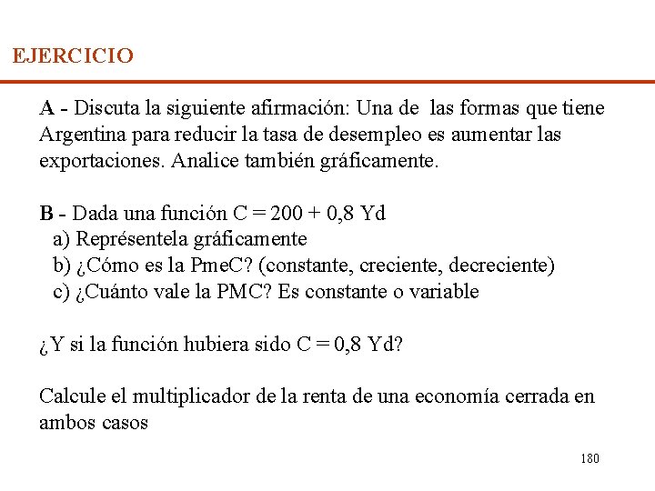 EJERCICIO A - Discuta la siguiente afirmación: Una de las formas que tiene Argentina