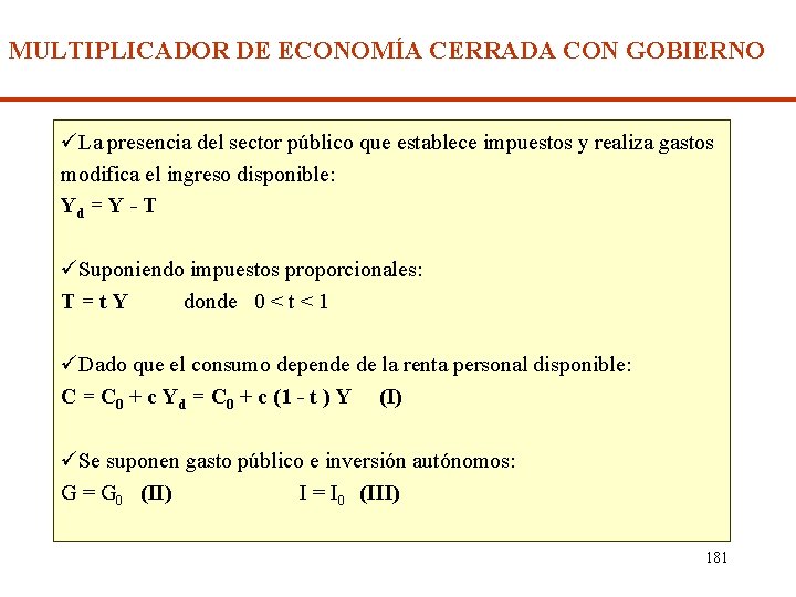 MULTIPLICADOR DE ECONOMÍA CERRADA CON GOBIERNO üLa presencia del sector público que establece impuestos