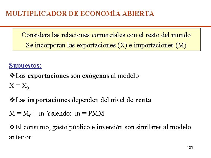 MULTIPLICADOR DE ECONOMÍA ABIERTA Considera las relaciones comerciales con el resto del mundo Se