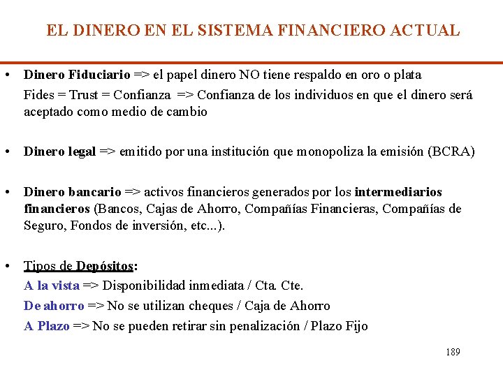 EL DINERO EN EL SISTEMA FINANCIERO ACTUAL • Dinero Fiduciario => el papel dinero