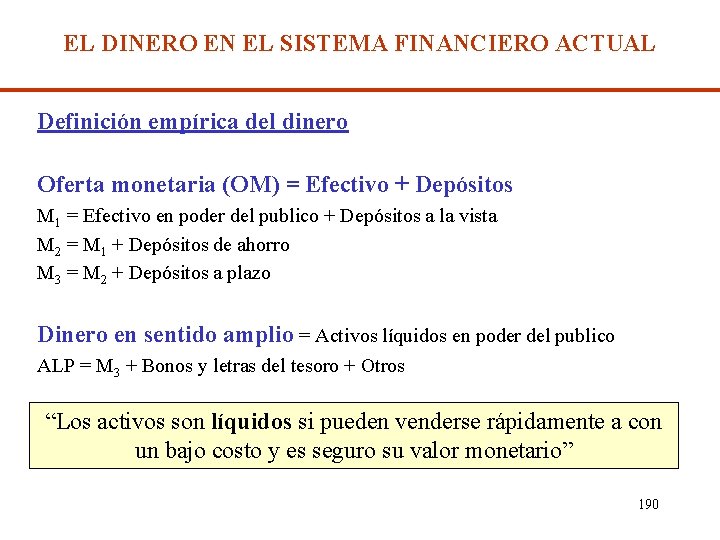 EL DINERO EN EL SISTEMA FINANCIERO ACTUAL Definición empírica del dinero Oferta monetaria (OM)