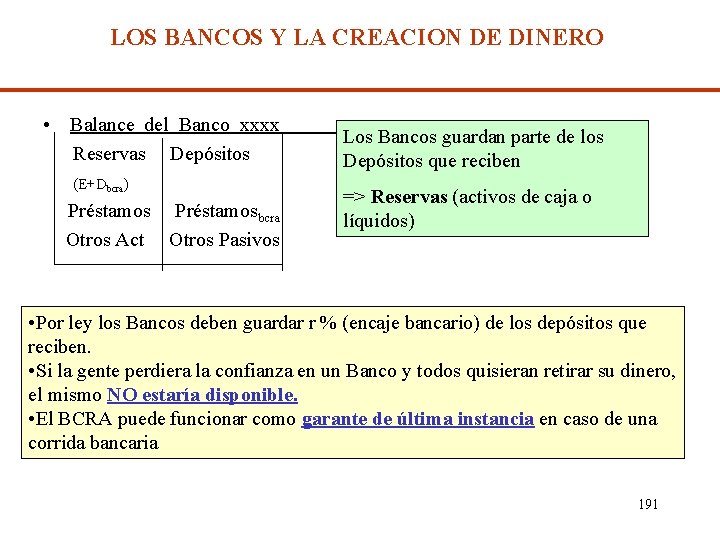 LOS BANCOS Y LA CREACION DE DINERO • Balance del Banco xxxx Reservas Depósitos