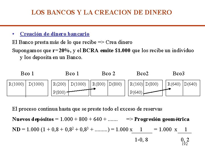 LOS BANCOS Y LA CREACION DE DINERO • Creación de dinero bancario El Banco