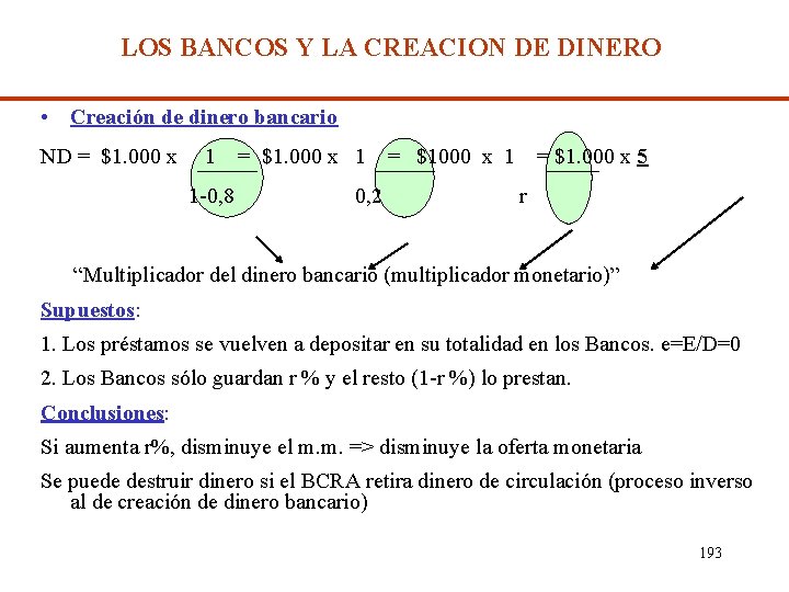 LOS BANCOS Y LA CREACION DE DINERO • Creación de dinero bancario ND =