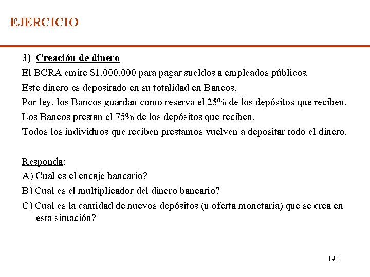 EJERCICIO 3) Creación de dinero El BCRA emite $1. 000 para pagar sueldos a